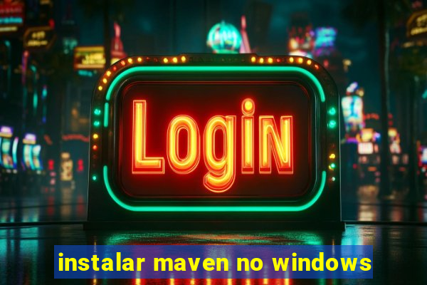 instalar maven no windows